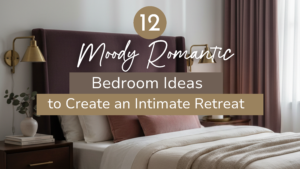 12 Moody Romantic Bedroom Ideas to Create an Intimate Retreat
