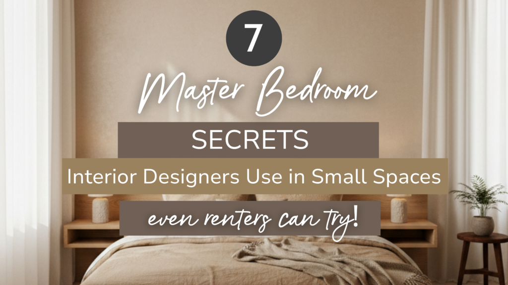7 master bedroom secrets deisgners use in small spaces